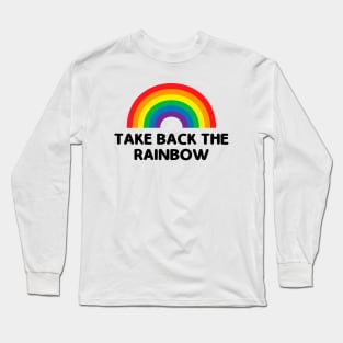 Take back the rainbow Long Sleeve T-Shirt